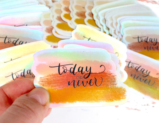 Holographic Hand Lettered Motivational Sticker: "Today or Never" Waterproof Vinyl Decal