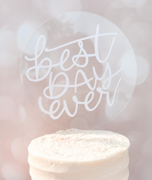Best Day Ever Round Acrylic Cake Topper: Hand Lettered Modern Wedding Decor